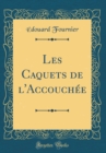 Image for Les Caquets de l&#39;Accouchee (Classic Reprint)