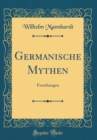 Image for Germanische Mythen: Forschungen (Classic Reprint)
