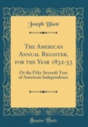 Image for The American Annual Register, for the Year 1832-33: Or the Fifty-Seventh Year of American Independence (Classic Reprint)