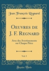 Image for Oeuvres de J. F. Regnard, Vol. 5: Avec des Avertissements sur Chaque Piece (Classic Reprint)