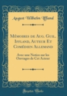 Image for Memoires de Aug. Guil. Iffland, Auteur Et Comedien Allemand: Avec une Notice sur les Ouvrages de Cet Acteur (Classic Reprint)