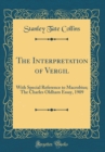 Image for The Interpretation of Vergil: With Special Reference to Macrobius; The Charles Oldham Essay, 1909 (Classic Reprint)
