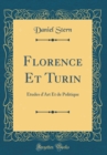 Image for Florence Et Turin: Etudes d&#39;Art Et de Politique (Classic Reprint)