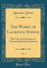 Image for The Works of Laurence Sterne, Vol. 3: The Life and Opinions of Tristram Shandy, Gentleman (Classic Reprint)