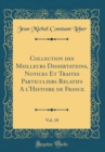 Image for Collection des Meilleurs Dissertations, Notices Et Traites Particuliers Relatifs A l&#39;Histoire de France, Vol. 18 (Classic Reprint)