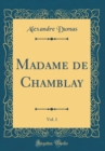Image for Madame de Chamblay, Vol. 1 (Classic Reprint)