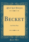 Image for Becket: And Other Plays (Classic Reprint)