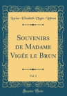 Image for Souvenirs de Madame Vigee le Brun, Vol. 2 (Classic Reprint)