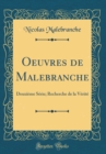 Image for Oeuvres de Malebranche: Deuxieme Serie; Recherche de la Verite (Classic Reprint)