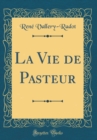 Image for La Vie de Pasteur (Classic Reprint)