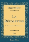 Image for La Revolution, Vol. 2: Le Gouvernement Revolutionnaire (Classic Reprint)