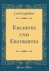 Image for Erlebtes und Erstrebtes (Classic Reprint)