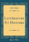 Image for Litterature Et Histoire (Classic Reprint)