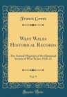 Image for West Wales Historical Records, Vol. 9: The Annual Magazine of the Historical Society of West Wales; 1920-23 (Classic Reprint)