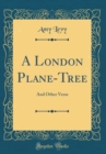 Image for A London Plane-Tree: And Other Verse (Classic Reprint)