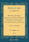 Image for ?uvres de Saint Francois de Sales Eveque Et Prince de Geneve Et Docteur de l&#39;Eglise, Vol. 8: Sermons-Volume II (Classic Reprint)