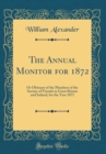 Image for The Annual Monitor for 1872: Or Obituary of the Members of the Society of Friends in Great Britain and Ireland, for the Year 1871 (Classic Reprint)