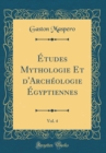 Image for Etudes Mythologie Et d&#39;Archeologie Egyptiennes, Vol. 4 (Classic Reprint)