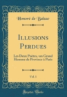 Image for Illusions Perdues, Vol. 1: Les Deux Poetes,-un Grand Homme de Province a Paris (Classic Reprint)