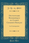 Image for Dictionnaire Biographique du Clerge Canadien-Francais: Les Contemporains (Classic Reprint)