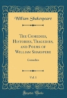 Image for The Comedies, Histories, Tragedies, and Poems of William Shakspere, Vol. 1: Comedies (Classic Reprint)