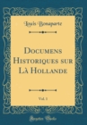 Image for Documens Historiques sur La Hollande, Vol. 1 (Classic Reprint)