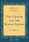 Image for The Church and the Roman Empire (Classic Reprint)