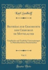 Image for Beitrage zur Geschichte der Chirurgie im Mittelalter, Vol. 2: Graphische und Textliche Untersuchungen in Mittelalterlichen Handschriften (Classic Reprint)