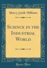 Image for Science in the Industrial World (Classic Reprint)