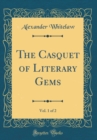 Image for The Casquet of Literary Gems, Vol. 1 of 2 (Classic Reprint)