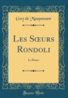 Image for Les S?urs Rondoli: Le Baiser (Classic Reprint)