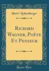 Image for Richard Wagner, Poete Et Penseur (Classic Reprint)