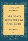 Image for Les Beaux Messieurs de Bois-Dore, Vol. 2 (Classic Reprint)