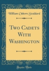 Image for Two Cadets With Washington (Classic Reprint)