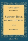 Image for Sampson Rock of Wall Street: A Novel (Classic Reprint)