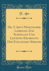 Image for Dr. F. Ahn&#39;s Praktischer Lehrgang Zur Schnellen Und Leichten Erlernung Der Englischen Sprache (Classic Reprint)