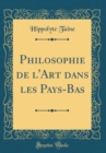 Image for Philosophie de l&#39;Art dans les Pays-Bas (Classic Reprint)