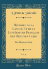 Image for Histoire de la Langue Et de la Litterature Francaise des Origines a 1900, Vol. 6: Dix-Huitieme Siecle (Classic Reprint)
