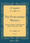 Image for The Publishers&#39; Weekly, Vol. 20: American Book-Trade Journal; July to December, 1881 (Classic Reprint)
