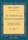 Image for IL Convito di Dante Alighieri: Reintegrato Nel Testo con Nuovo Commento (Classic Reprint)