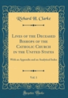 Image for Lives of the Deceased Bishops of the Catholic Church in the United States, Vol. 1: With an Appendix and an Analytical Index (Classic Reprint)