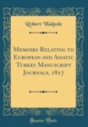 Image for Memoirs Relating to European and Asiatic Turkey Manuscript Journals, 1817 (Classic Reprint)