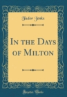 Image for In the Days of Milton (Classic Reprint)