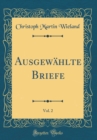 Image for Ausgewahlte Briefe, Vol. 2 (Classic Reprint)