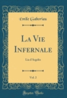 Image for La Vie Infernale, Vol. 2: Lia d&#39;Argeles (Classic Reprint)