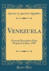 Image for Venezuela: General Descriptive Data Prepared in June, 1909 (Classic Reprint)