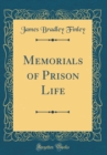 Image for Memorials of Prison Life (Classic Reprint)