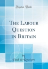 Image for The Labour Question in Britain (Classic Reprint)