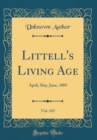 Image for Littell&#39;s Living Age, Vol. 165: April, May, June, 1885 (Classic Reprint)