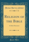 Image for Religion of the Bible: In Select Discourses (Classic Reprint)